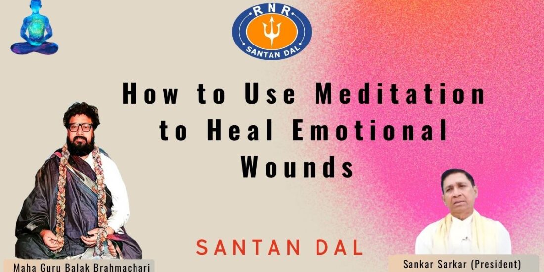 How to Use Meditation to Heal Emotional Wounds in Kolkata | Santan Dal